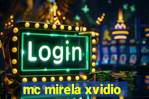 mc mirela xvidio