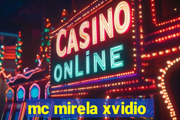 mc mirela xvidio