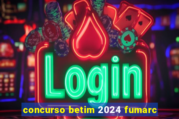 concurso betim 2024 fumarc