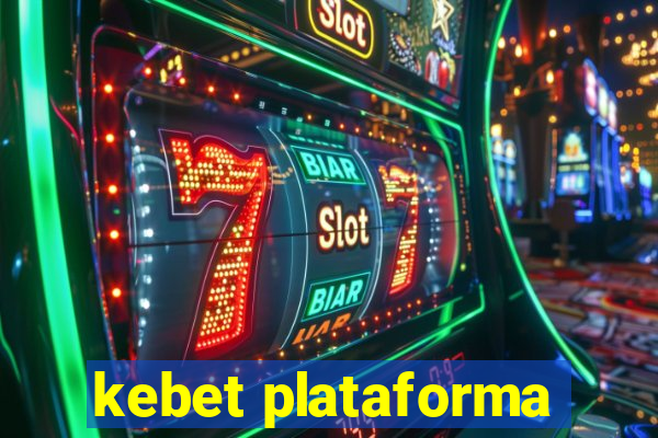 kebet plataforma