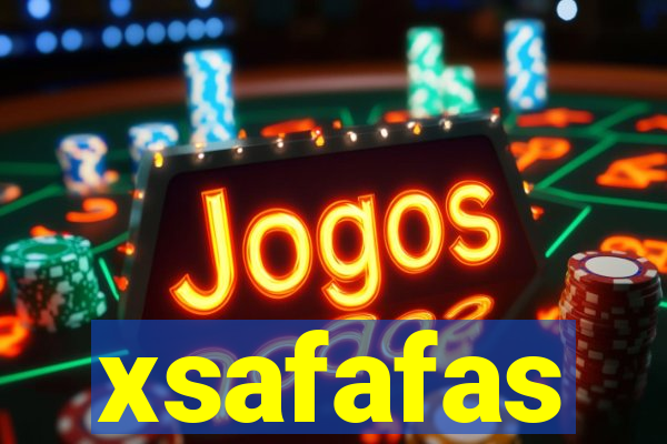 xsafafas