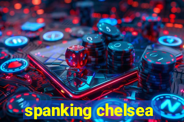 spanking chelsea