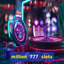 million 777 slots paga mesmo