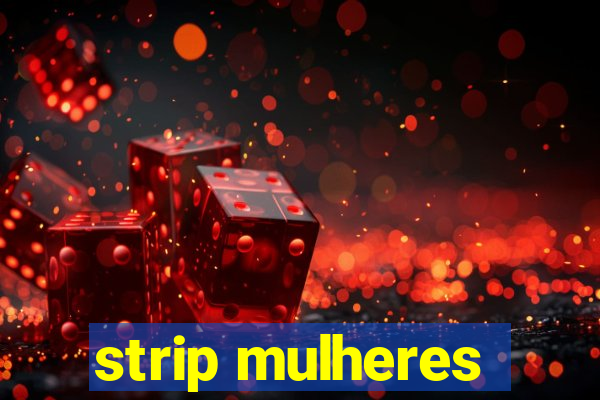 strip mulheres