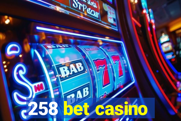 258 bet casino