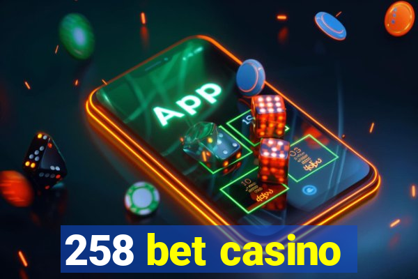 258 bet casino