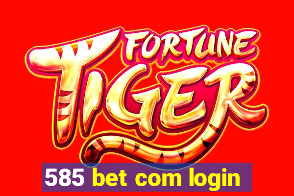 585 bet com login