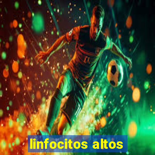 linfocitos altos