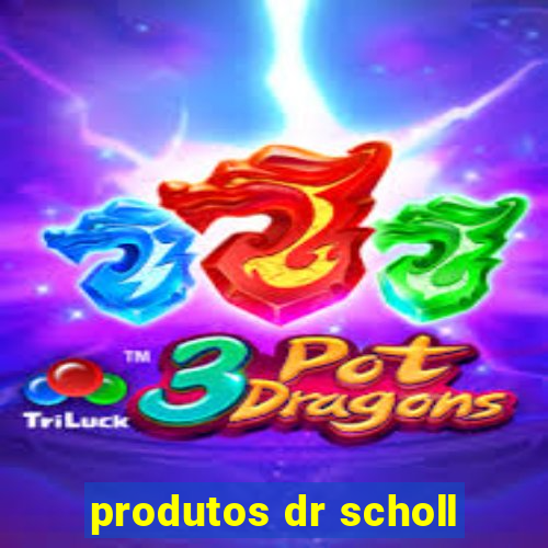 produtos dr scholl