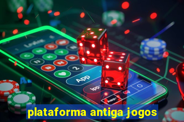 plataforma antiga jogos