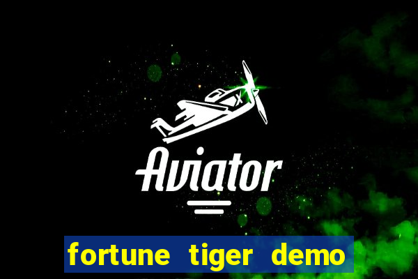 fortune tiger demo dinheiro infinito