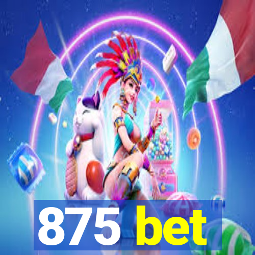 875 bet