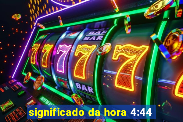 significado da hora 4:44