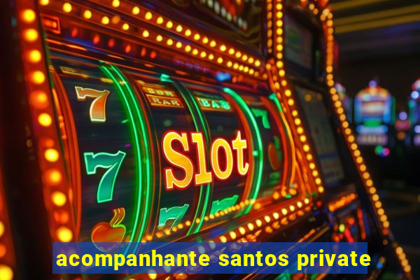 acompanhante santos private