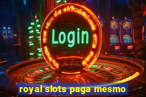 royal slots paga mesmo