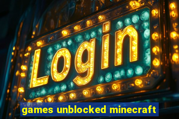 games unblocked minecraft