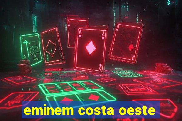 eminem costa oeste