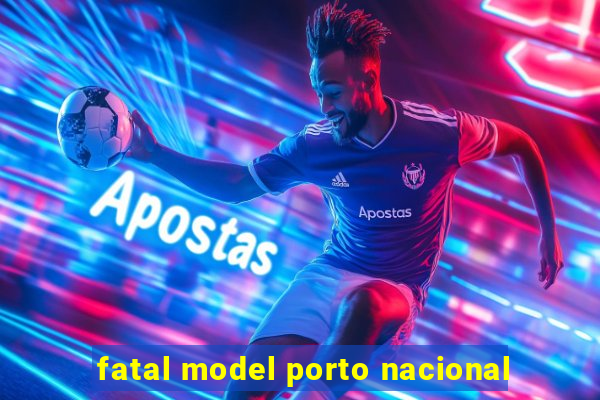 fatal model porto nacional