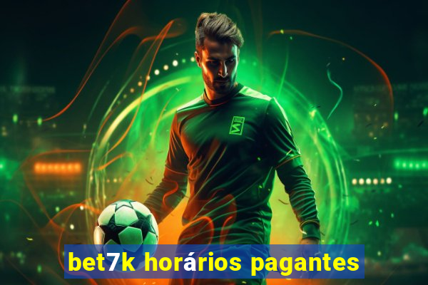 bet7k horários pagantes