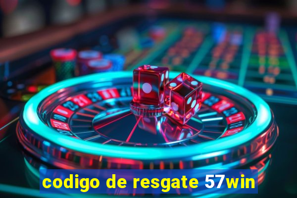 codigo de resgate 57win