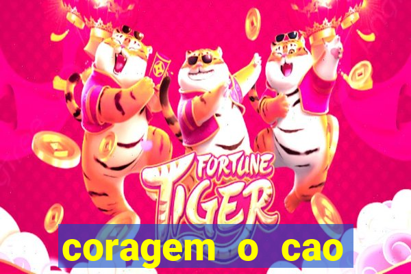 coragem o cao covarde assistir