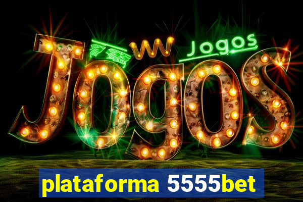 plataforma 5555bet