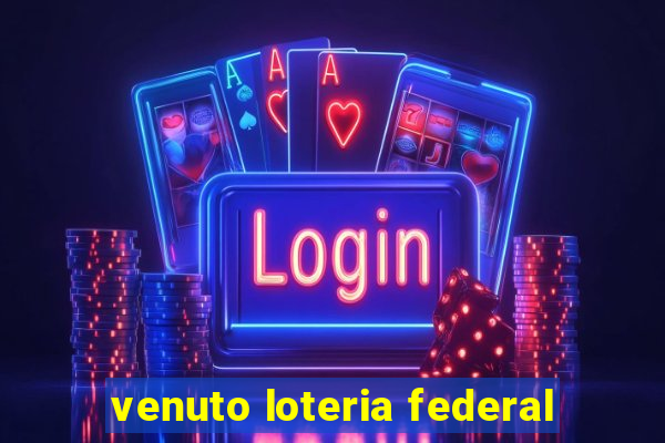 venuto loteria federal