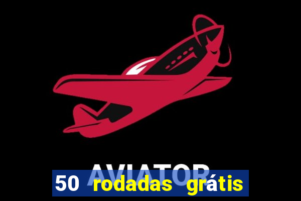 50 rodadas grátis no cadastro sem depósito