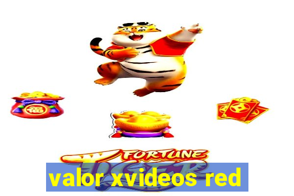 valor xvideos red