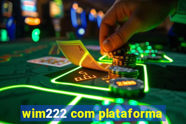 wim222 com plataforma