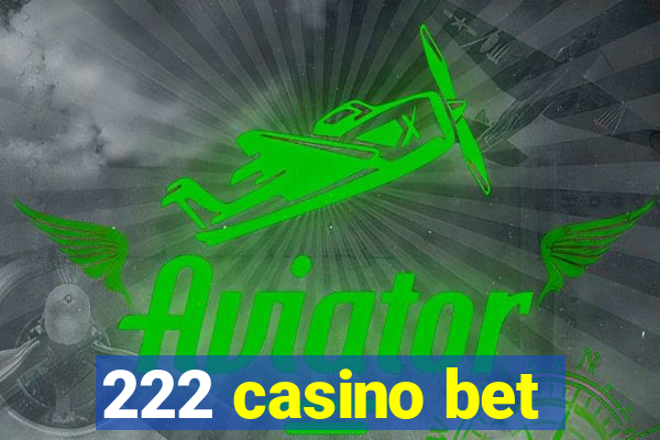 222 casino bet