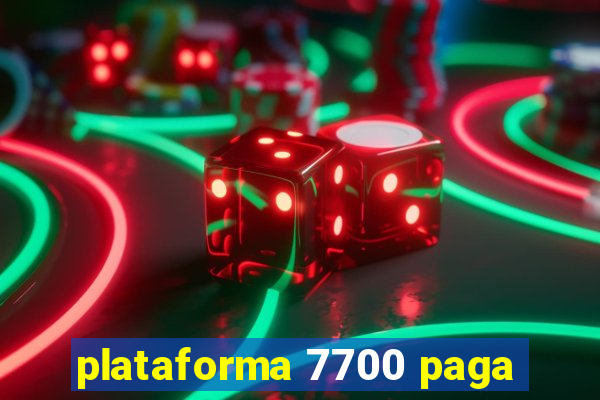 plataforma 7700 paga