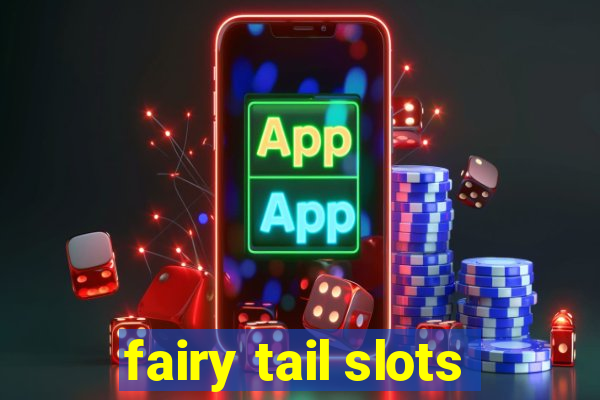 fairy tail slots