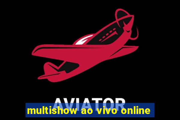 multishow ao vivo online