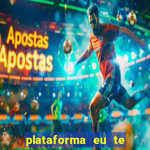 plataforma eu te amo pg