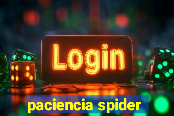 paciencia spider