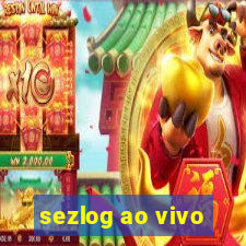 sezlog ao vivo