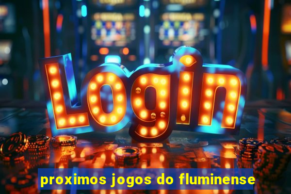 proximos jogos do fluminense