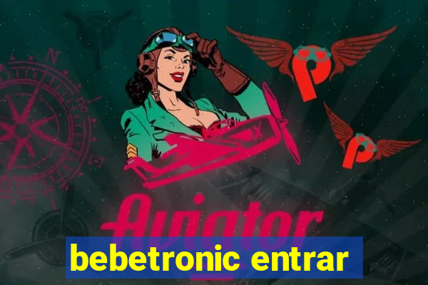 bebetronic entrar