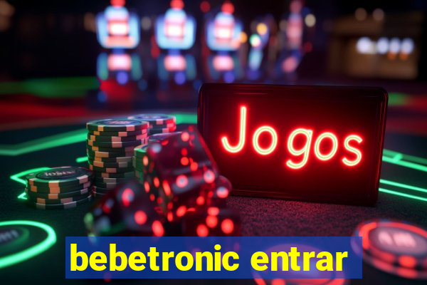 bebetronic entrar