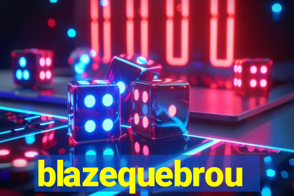 blazequebrou