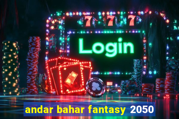 andar bahar fantasy 2050