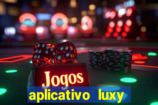 aplicativo luxy como funciona