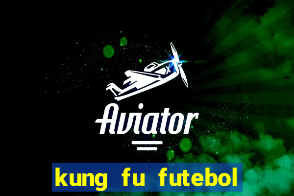 kung fu futebol clube download