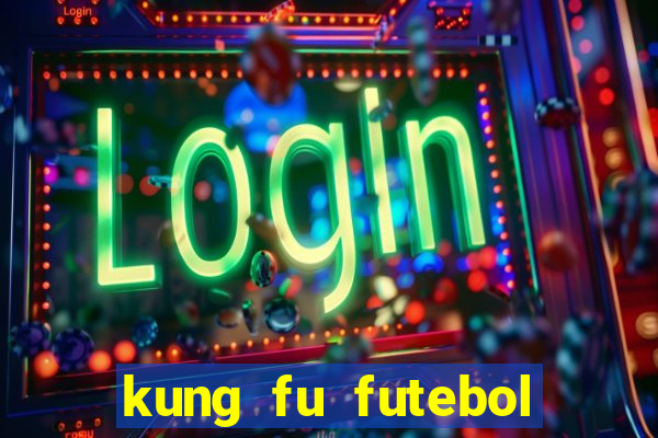 kung fu futebol clube download