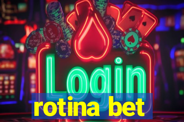 rotina bet