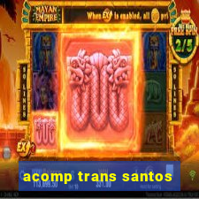 acomp trans santos