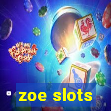 zoe slots