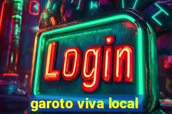 garoto viva local