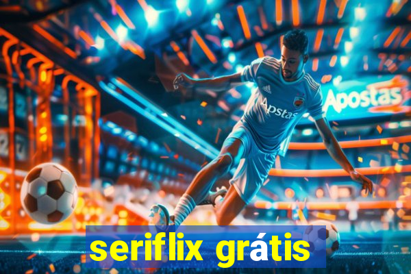 seriflix grátis